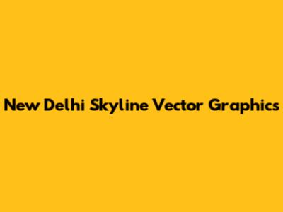New Delhi Skyline Vector Graphics