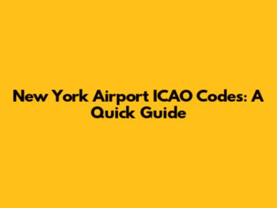 New York Airport ICAO Codes: A Quick Guide