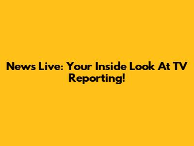 News Live: Your Inside Look At TV Reporting!