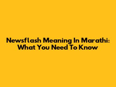 Newsflash Meaning In Marathi: What You Need To Know