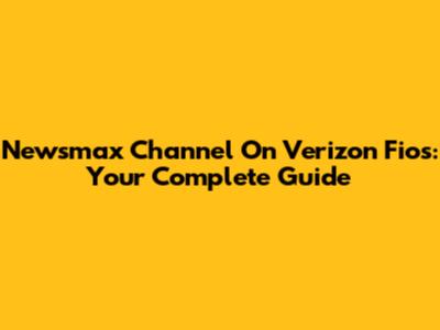 Newsmax Channel On Verizon Fios: Your Complete Guide