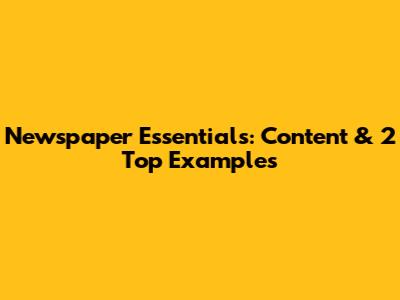 Newspaper Essentials: Content & 2 Top Examples