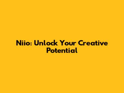 Niio: Unlock Your Creative Potential