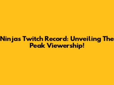 Ninja's Twitch Record: Unveiling The Peak Viewership!
