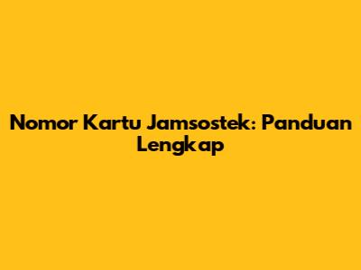 Nomor Kartu Jamsostek: Panduan Lengkap