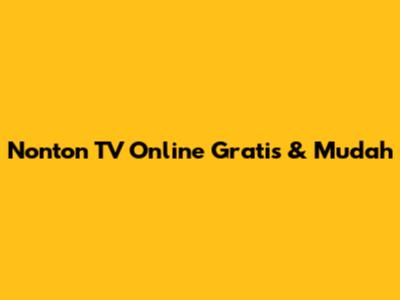 Nonton TV Online Gratis & Mudah