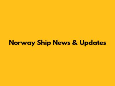 Norway Ship News & Updates