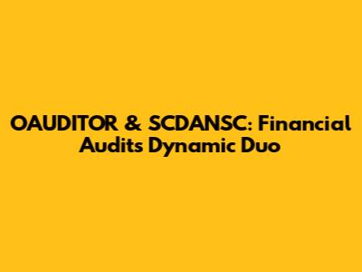 OAUDITOR & SCDANSC: Financial Audit's Dynamic Duo