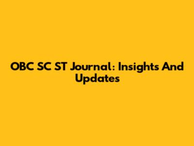OBC SC ST Journal: Insights And Updates