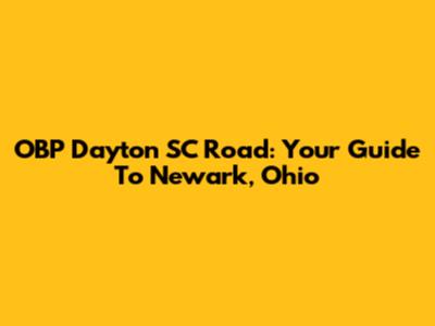 OBP Dayton SC Road: Your Guide To Newark, Ohio