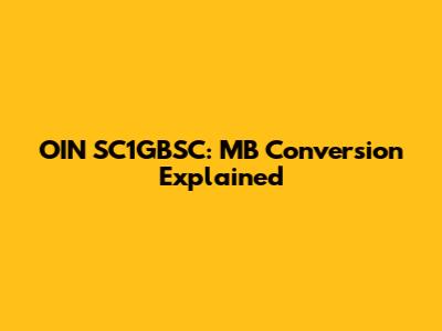 OIN SC1GBSC: MB Conversion Explained