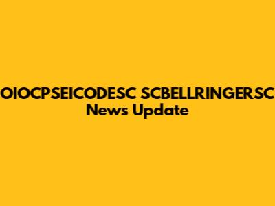 OIOCPSEICODESC SCBELLRINGERSC News Update