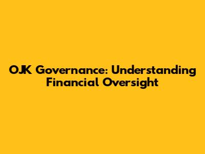 OJK Governance: Understanding Financial Oversight