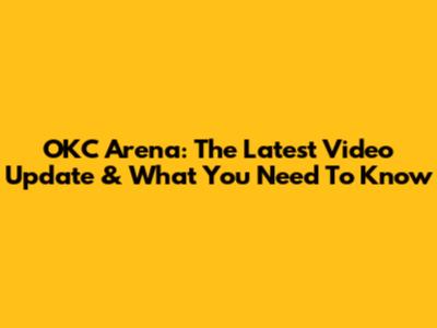 OKC Arena: The Latest Video Update & What You Need To Know