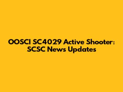 OOSCI SC4029 Active Shooter: SCSC News Updates