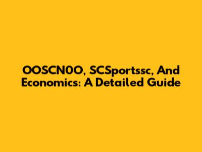 OOSCN0O, SCSportssc, And Economics: A Detailed Guide