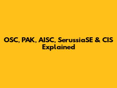 OSC, PAK, AISC, SerussiaSE & CIS Explained