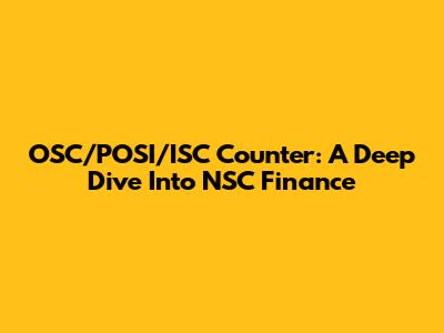 OSC/POSI/ISC Counter: A Deep Dive Into NSC Finance