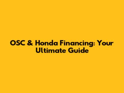 OSC & Honda Financing: Your Ultimate Guide