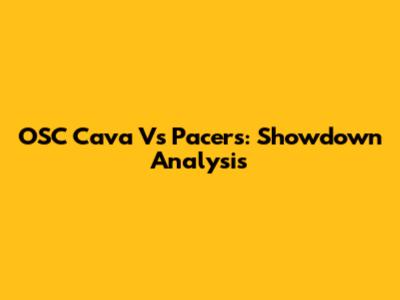 OSC Cava Vs Pacers: Showdown Analysis