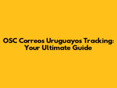 OSC Correos Uruguayos Tracking: Your Ultimate Guide