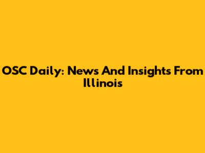 OSC Daily: News And Insights From Illinois