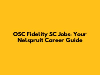 OSC Fidelity SC Jobs: Your Nelspruit Career Guide