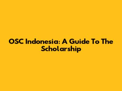 OSC Indonesia: A Guide To The Scholarship
