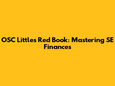 OSC Little's Red Book: Mastering SE Finances