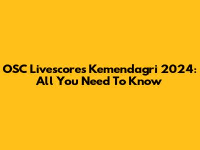 OSC Livescores Kemendagri 2024: All You Need To Know