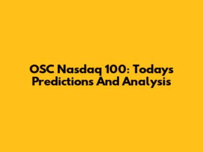OSC Nasdaq 100: Today's Predictions And Analysis