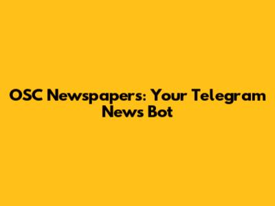 OSC Newspapers: Your Telegram News Bot