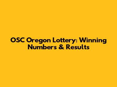 OSC Oregon Lottery: Winning Numbers & Results