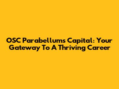 OSC Parabellums Capital: Your Gateway To A Thriving Career