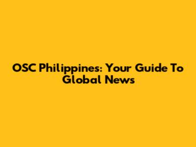 OSC Philippines: Your Guide To Global News