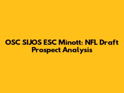 OSC SIJOS ESC Minott: NFL Draft Prospect Analysis