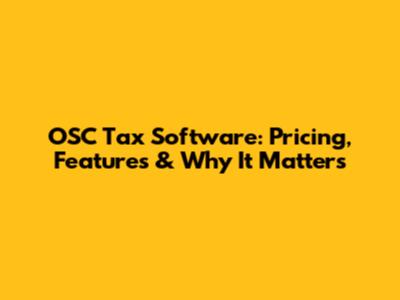 OSC Tax Software: Pricing, Features & Why It Matters