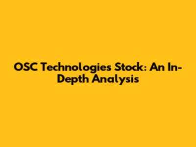 OSC Technologies Stock: An In-Depth Analysis
