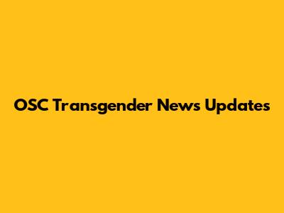 OSC Transgender News Updates