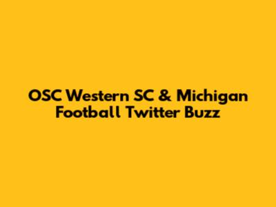 OSC Western SC & Michigan Football Twitter Buzz