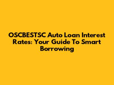 OSCBESTSC Auto Loan Interest Rates: Your Guide To Smart Borrowing