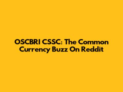 OSCBRI CSSC: The Common Currency Buzz On Reddit
