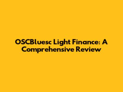 OSCBluesc Light Finance: A Comprehensive Review