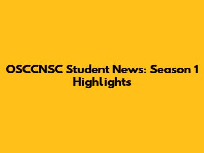OSCCNSC Student News: Season 1 Highlights
