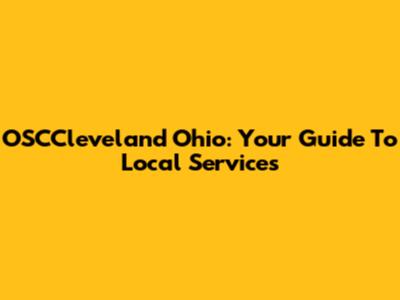 OSCCleveland Ohio: Your Guide To Local Services
