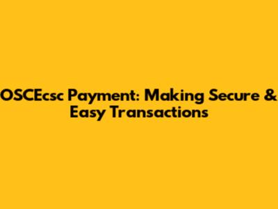 OSCEcsc Payment: Making Secure & Easy Transactions