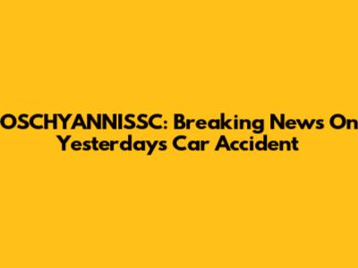 OSCHYANNISSC: Breaking News On Yesterday's Car Accident