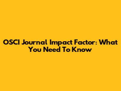 OSCI Journal Impact Factor: What You Need To Know