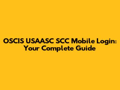 OSCIS USAASC SCC Mobile Login: Your Complete Guide