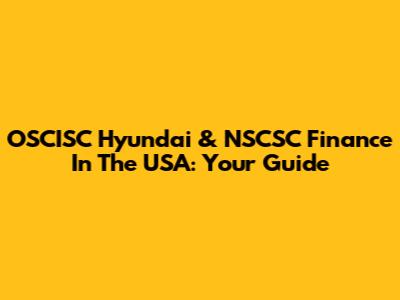 OSCISC Hyundai & NSCSC Finance In The USA: Your Guide
